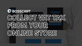How to Collect VAT Tax From Your Online Store - [Bosscart Tutorial] screenshot 5