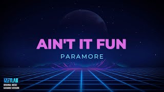PARAMORE - AIN'T IT FUN (KARAOKE VERSION)