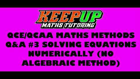QCE QCAA Maths Methods Q&A #3 Solving Equations Numerically (no algebraic solution)