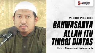 Allah Itu Tinggi Diatas - Ustadz Muhammad Syahputra, Lc