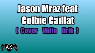Lirik terjemahan , Lucky - Jason Mraz feat Colbie caillat (lirik vidio)