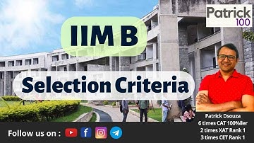 IIM B Selection Criteria | Can I get into IIM Bangalore | Patrick Dsouza | 6 times CAT100%ile