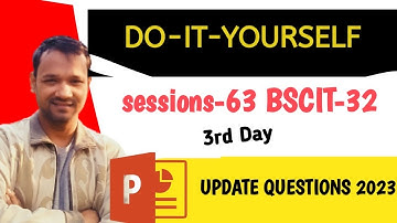 KYP SESSIONS-63 BSCIT-32 DO-IT-YOURSELF! 2023 KUSHAL YUVA PROGRAM.