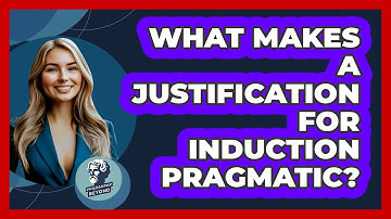 What Makes A Justification For Induction Pragmatic?