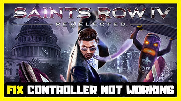 How to FIX Saints Row 4: Re-Elected Controller/Gamepad Not Working on PC