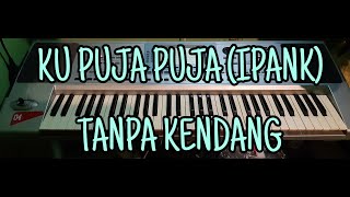 KU PUJA PUJA (IPANK) || DANGUT KOPLO TANPA KENDANG || PLUS VOKAL