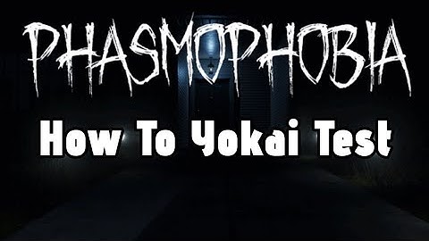 Phasmophobia - How To Do A Yokai Test