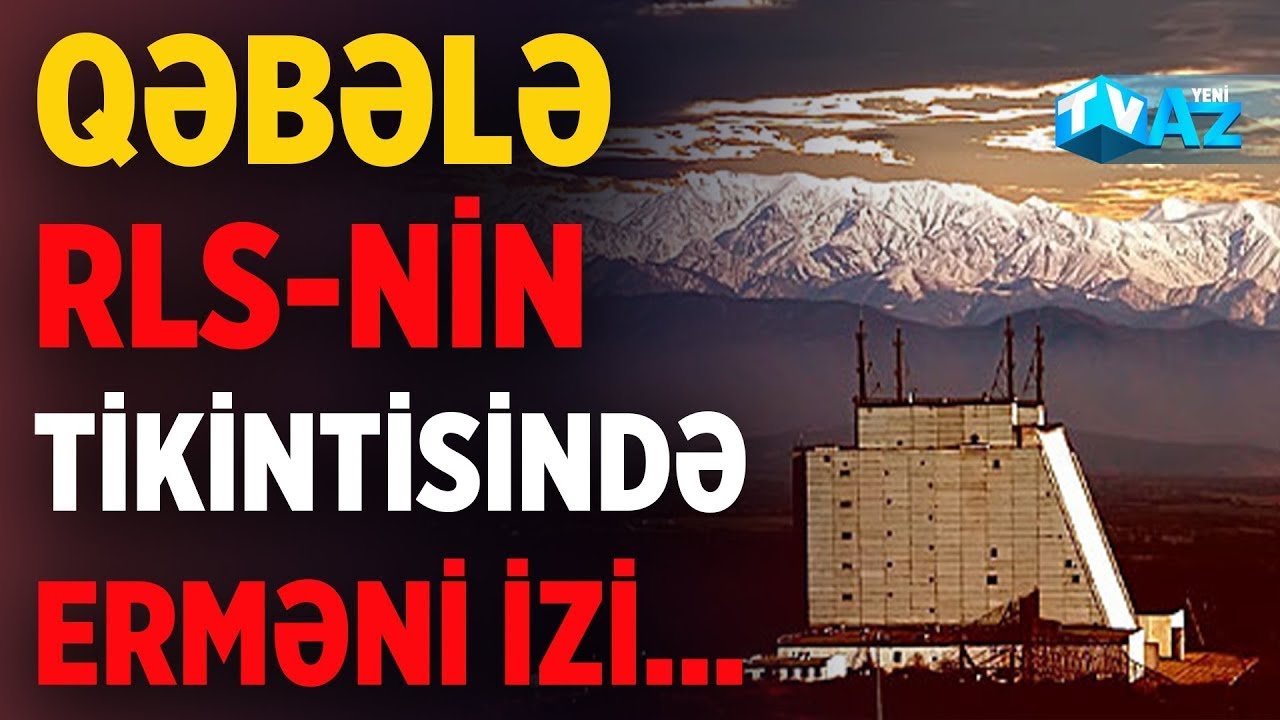 QƏBƏLƏ RLS-NİN TİKİNTİSİNDƏ ERMƏNİ İZİ...
