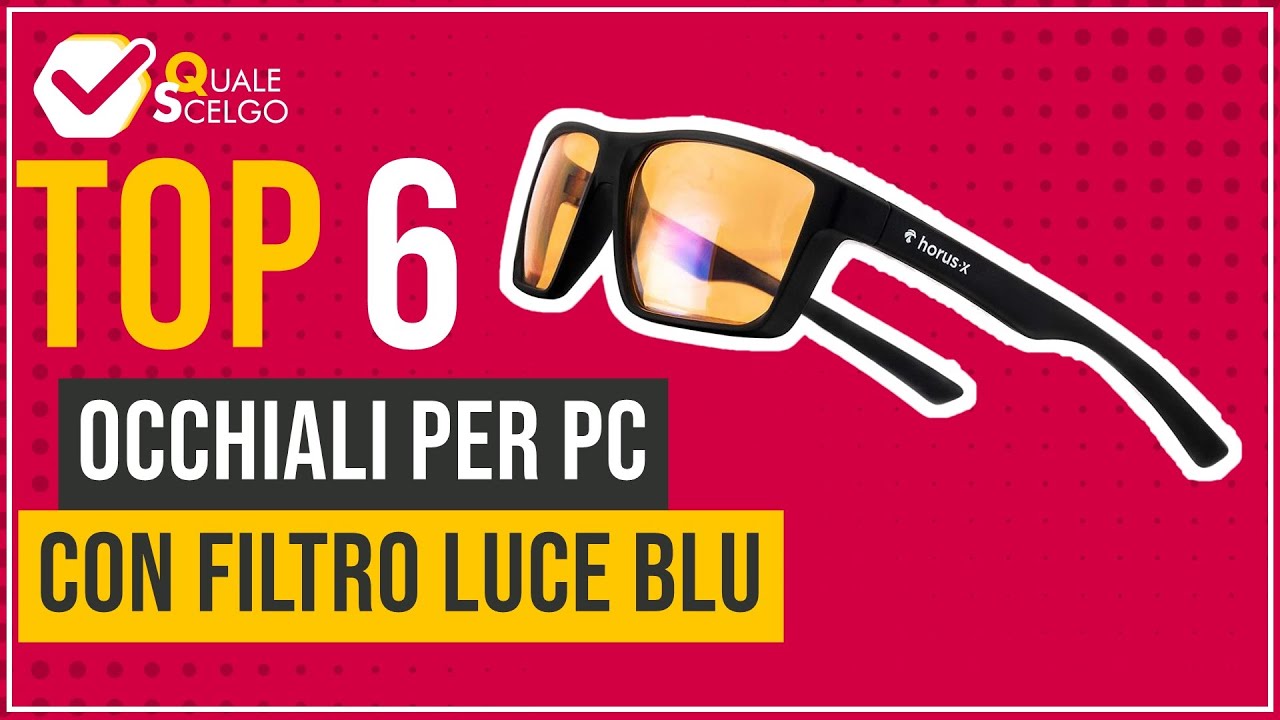 Occhiali per PC con filtro luce blu - Top 6 - (QualeScelgo)