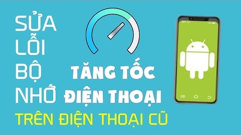 Sửa lỗi điện thoại android bị full bộ nhớ năm 2024