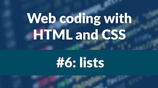 Web coding using HTML & CSS - Lesson 6 - lists