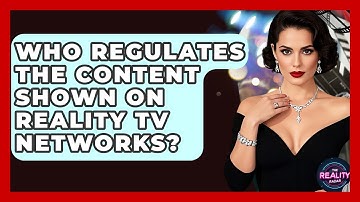 Who Regulates the Content Shown on Reality TV Networks? - The Reality Radar