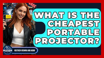 What Is The Cheapest Portable Projector? - NextGen Viewing and Audio