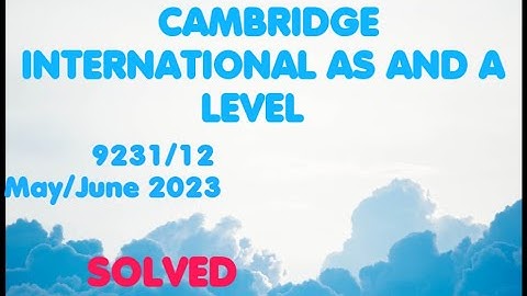Cambridge international As & A level Further Mathematics  9231/11/May/June/2023 and 9231/12/s2023