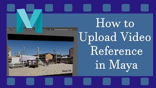 How to Upload Reference Video in Maya
