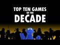 My Top Ten Games of the Decade