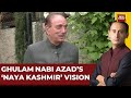 Ghulam nabi azad exclusive azad on backing bjp  his naya kashmir vision  india today news