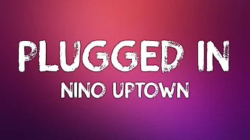Nino Uptown - Plugged In W/ Fumez The Engineer (Lyrics)