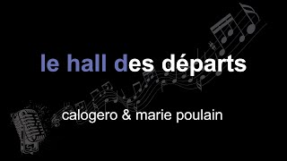 calogero & marie poulain | le hall des départs | lyrics | paroles | letra |