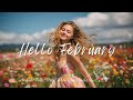 Hello February Morning 2026🌤️Warm Winter &amp; Happy Music to Start Your Day🎶Chill Indie/Folk Playlist