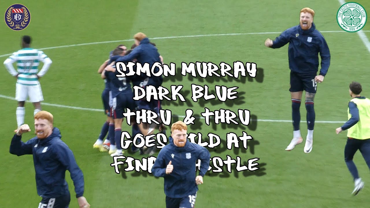 Simon Murray - Dark Blue Thru & Thru Goes Wild at Final Whistle - Dundee 2 - Celtic 0