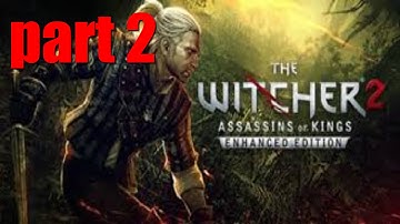 witcher 2 assassin of kings enhanced edition: gameplay - walkthrough - part 2