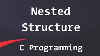 Nested Structure in C Programming Language Tutorial