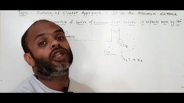 Atoms lecture 02 || Distance of closest approach and Impact parameter ||