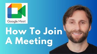 How to Join a Google Meet Meeting [Full Guide 2026]