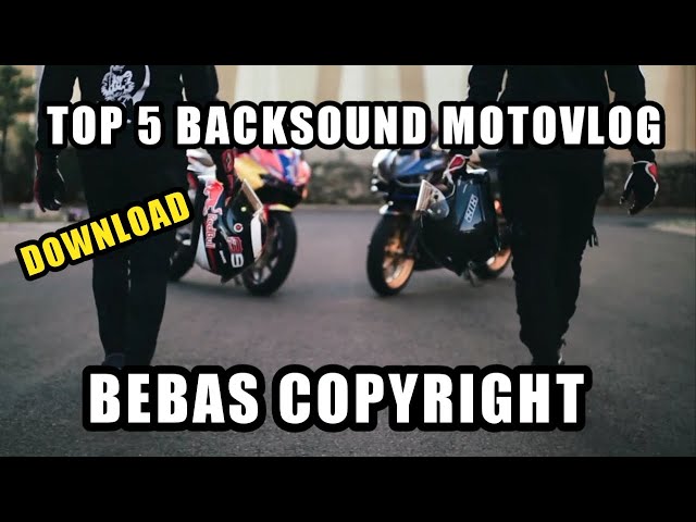 TOP 5 BACKSOUND BUAT MOTOVLOG || NO COPYRIGHT || POKOKE KEREN ABIS DAH!!! class=