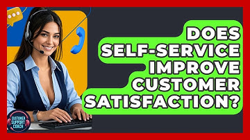 Does Self-service Improve Customer Satisfaction? - Customer Support Coach