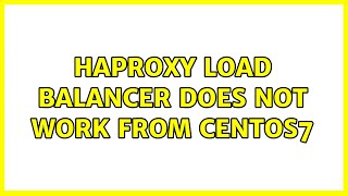 Haproxy load balancer does not work from centos7
