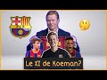 Quel sera le 11 de Ronald Koeman au Barça? feat (@Loguito )