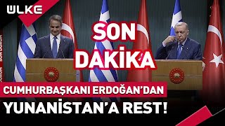 #SONDAKİKA Cumhurbaşkanı Erdoğan'dan Yunanistan'a Rest!