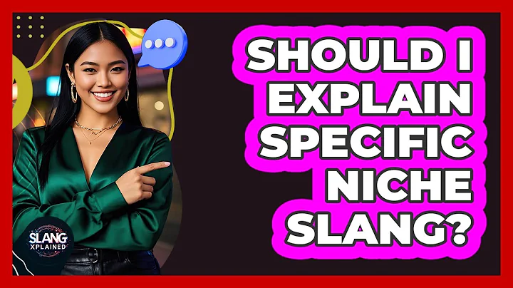 Should I Explain Specific Niche Slang?
