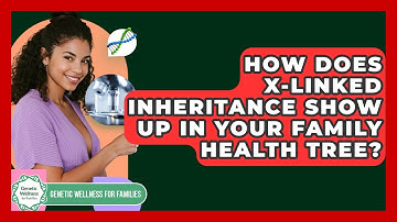 How Does X-linked Inheritance Show Up In Your Family Health Tree? - Genetic Wellness for Families
