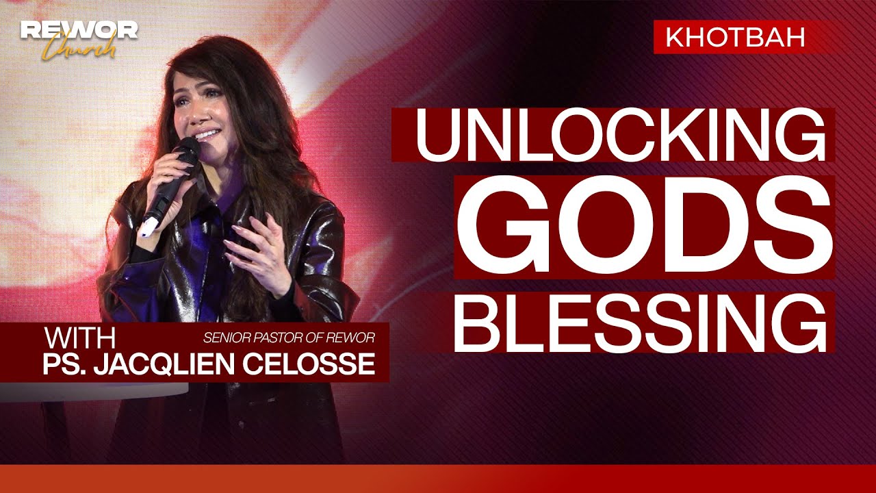 UNLOCKING GODS BLESSING!!! | Ps. Jacqlien Celosse | KHOTBAH REWOR