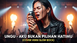 UNGU - AKU BUKAN PILIHAN HATIMU | COVER VERSI SLOW ROCK (Cover By Darung_Ka)