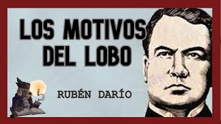 LOS MOTIVOS DEL LOBO. Rubén Darío.