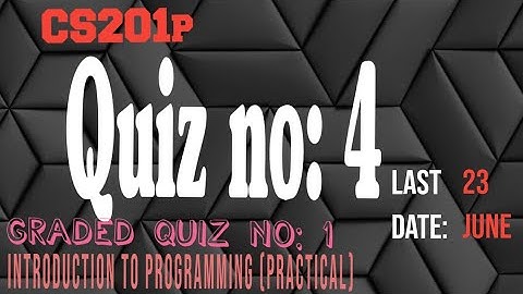 cs201p quiz 4 2022 - graded  cs201p quiz 1 spring 2022 - cs201p quiz solution 2022- education info