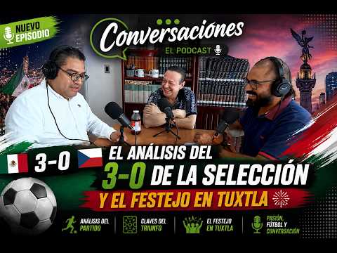 Are we in the finals yet? 🇲🇽 Analyzing El Tri's 3-0 win and the celebration in Tuxtla | Conversac...
