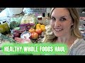 HEALTHY WHOLE FOODS HAUL | Trying to lose the baby weight!