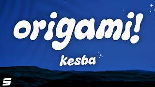 Kesha - ORIGAMI! (Lyrics)