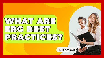 What Are ERG Best Practices? - BusinessGuide360.com