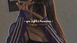 you right x luxurious [ slowed down ] 🪐