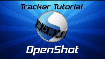 OpenShot Tracker Tutorial