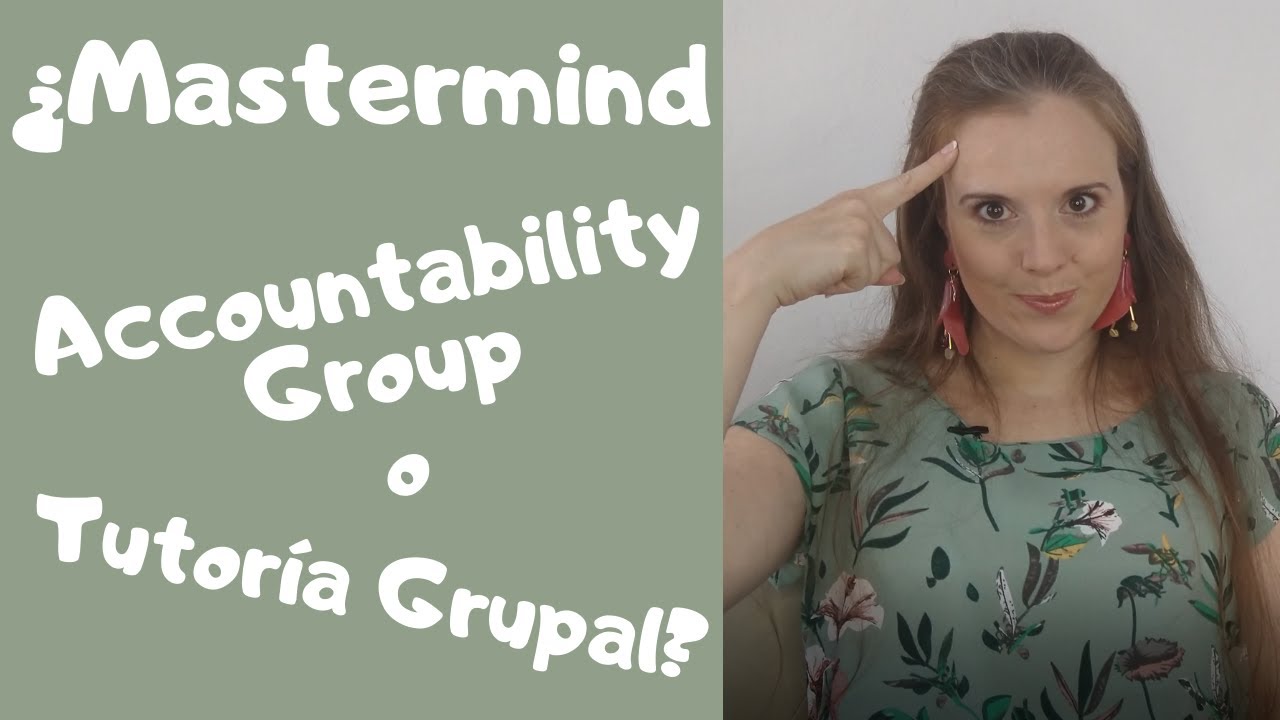 Mastermind Accountability Diferencias entre MASTERMIND, ACCOUNTABILITY GROUP y TUTORIA GRUPAL 👨👨 ...