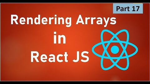 #17, Rendering Arrays in React JS