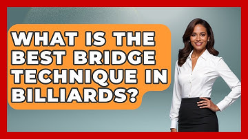 What Is The Best Bridge Technique In Billiards? - Billiards Hustlers