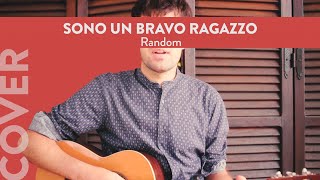 Random - Sono un bravo ragazzo un po' fuori di testa (Official Cover)